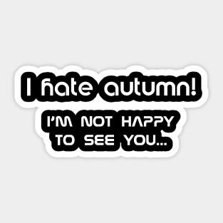 Hater of the autumn Sticker